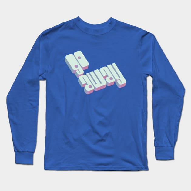 go away Long Sleeve T-Shirt by AKdesign